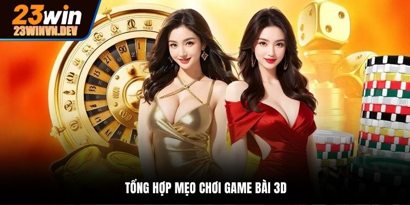 mẹo chơi game bài 3D