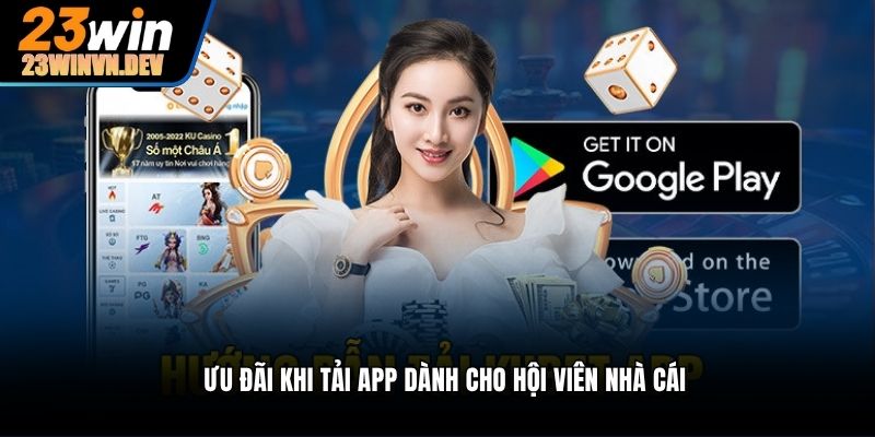 Ưu đãi khi tải app dành cho hội viên nhà cái